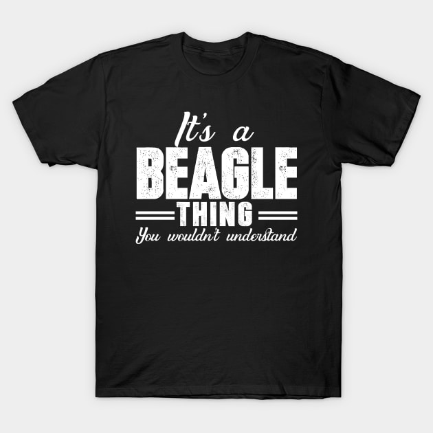 It's a beagle thing You wouldn't understand T-Shirt by doglover21